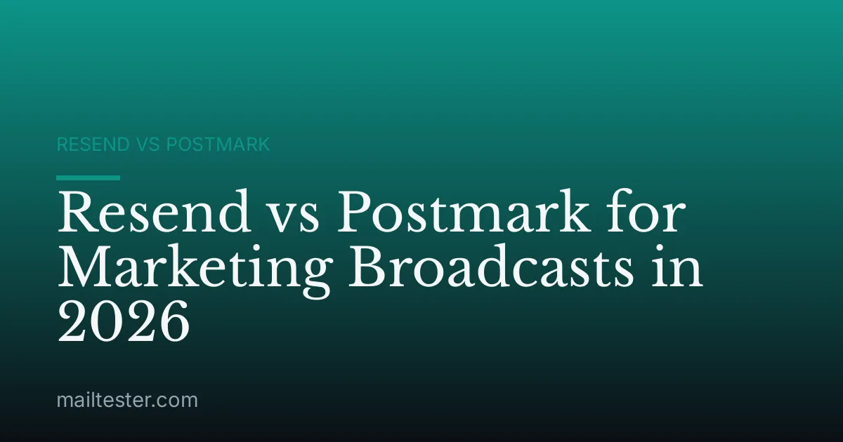 Resend vs Postmark for Marketing Broadcasts in 2026