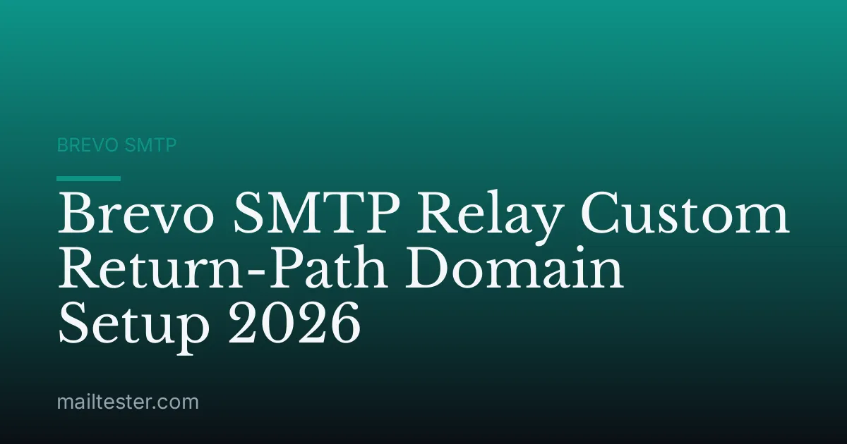 Brevo SMTP Relay Custom Return-Path Domain Setup 2026