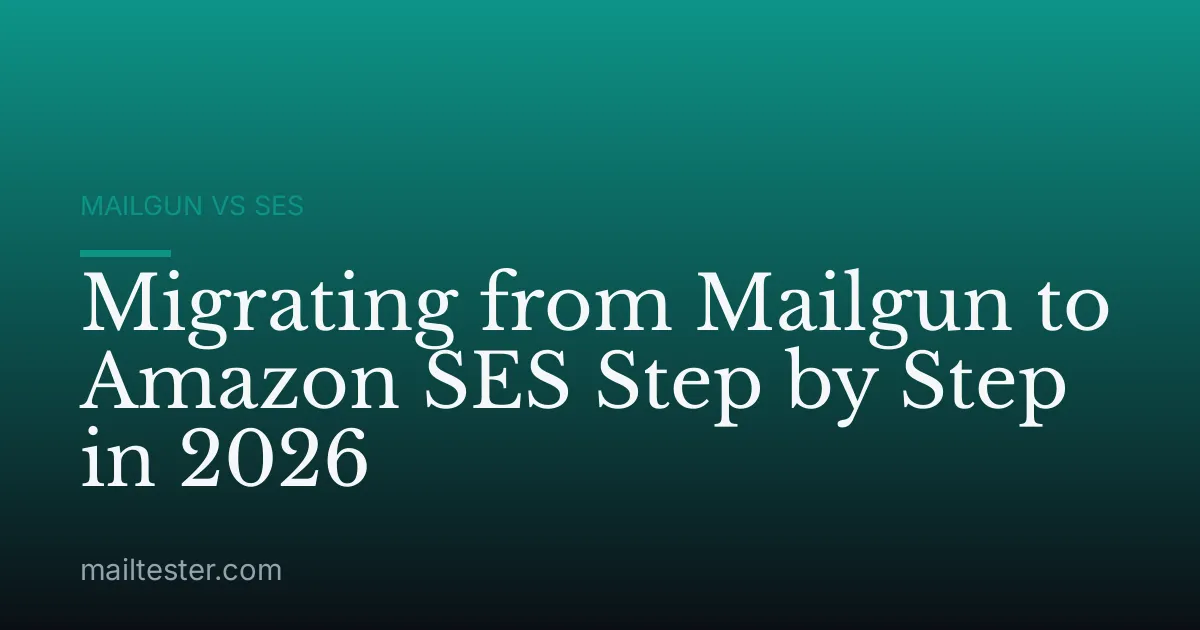 Migrating from Mailgun to Amazon SES Step by Step in 2026