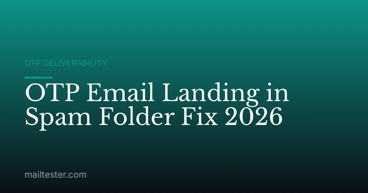 OTP Email Landing in Spam Folder Fix 2026