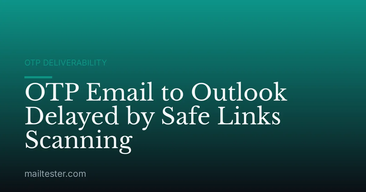 OTP Email to Outlook Delayed by Safe Links Scanning