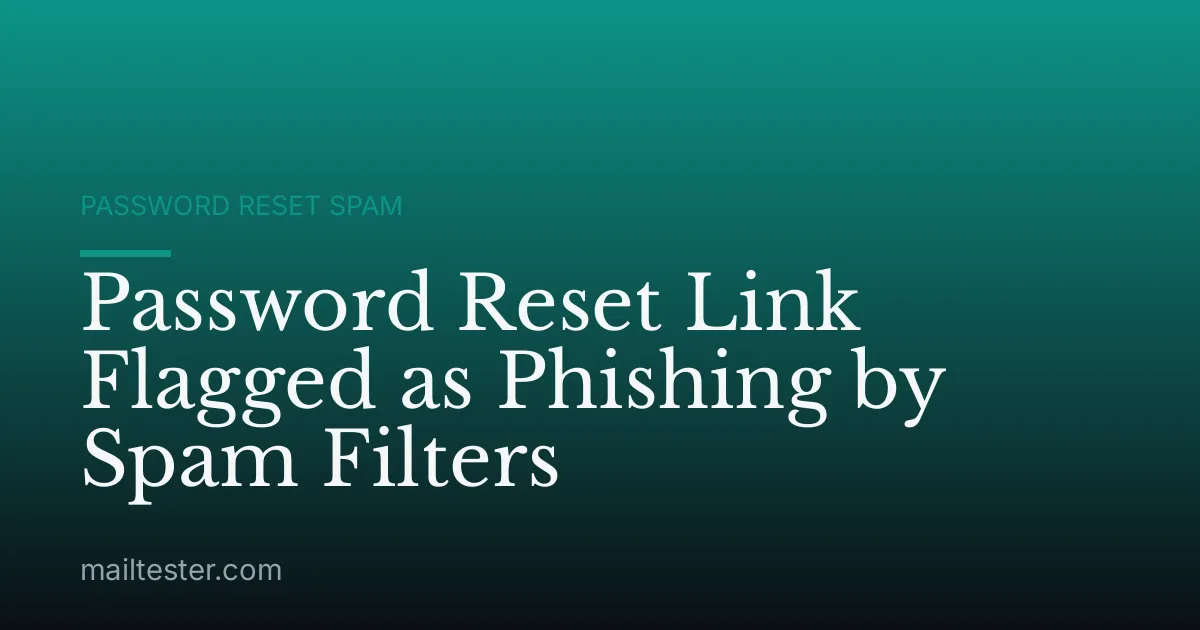 Password Reset Link Flagged as Phishing by Spam Filters