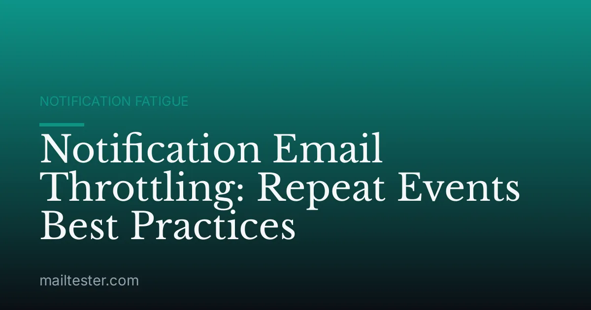 Notification Email Throttling: Repeat Events Best Practices