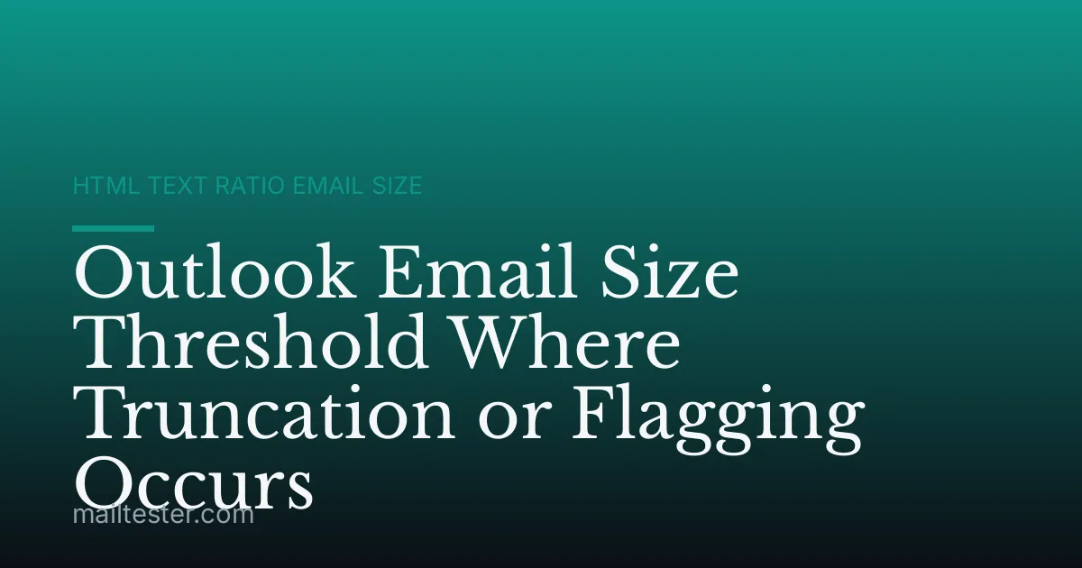 Outlook Email Size Threshold Where Truncation or Flagging Occurs