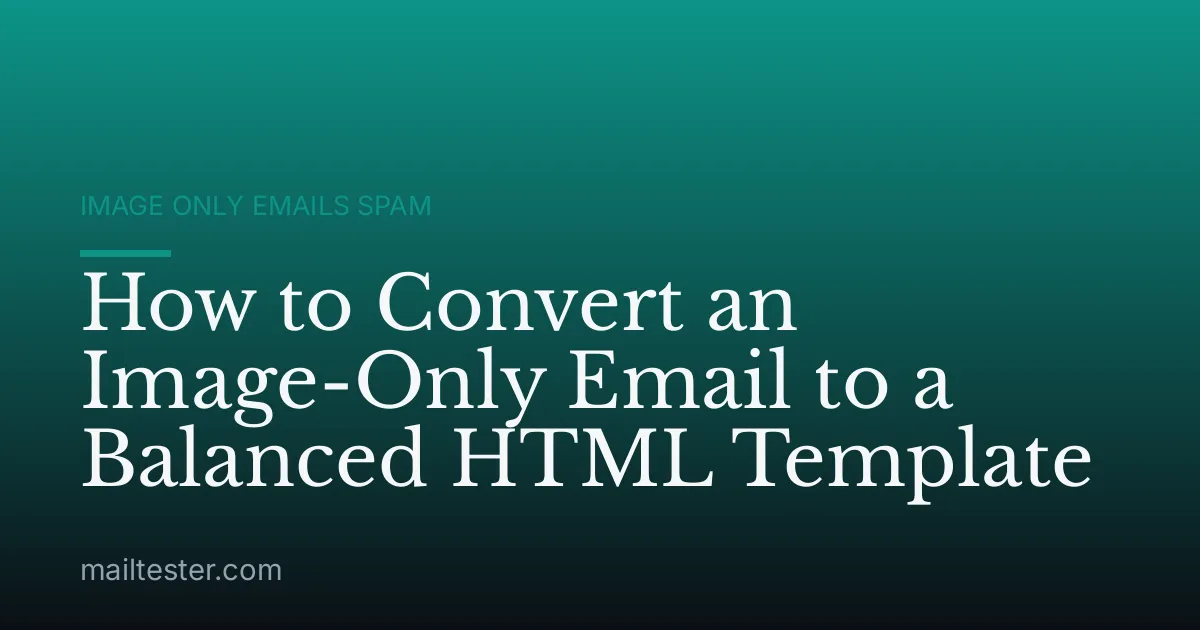 How to Convert an Image-Only Email to a Balanced HTML Template