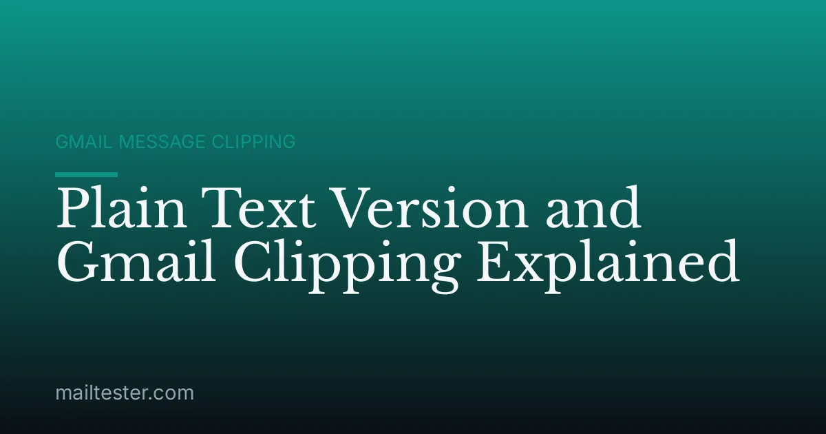 Plain Text Version and Gmail Clipping Explained
