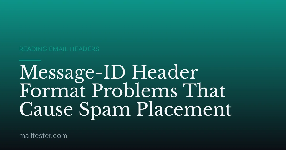 Message-ID Header Format Problems That Cause Spam Placement