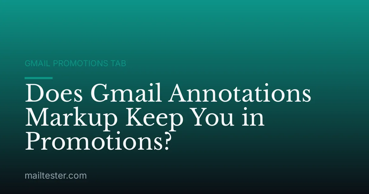 Does Gmail Annotations Markup Keep You in Promotions?