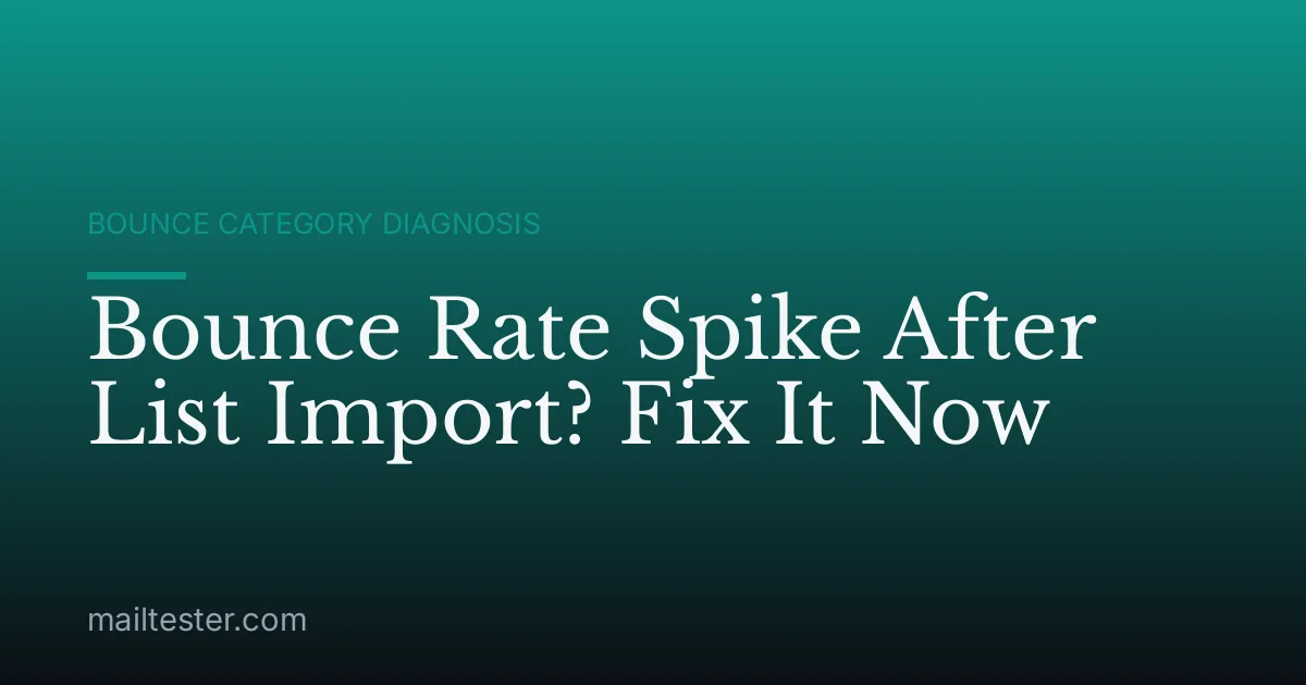 Bounce Rate Spike After List Import? Fix It Now