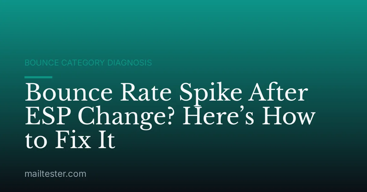 Bounce Rate Spike After ESP Change? Here’s How to Fix It