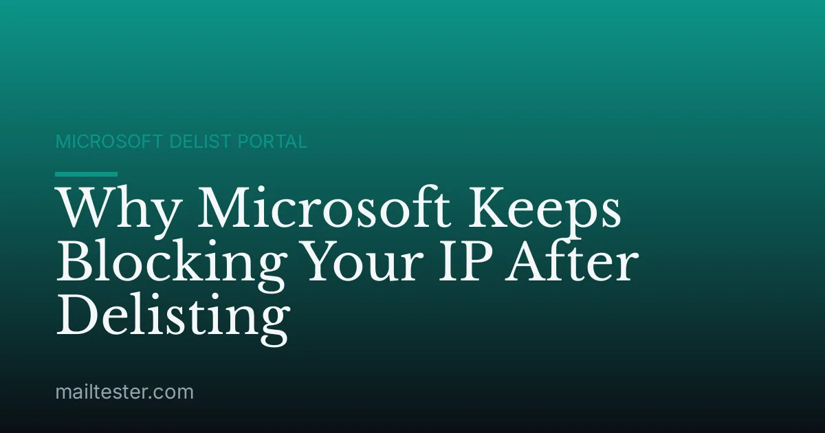 Why Microsoft Keeps Blocking Your IP After Delisting