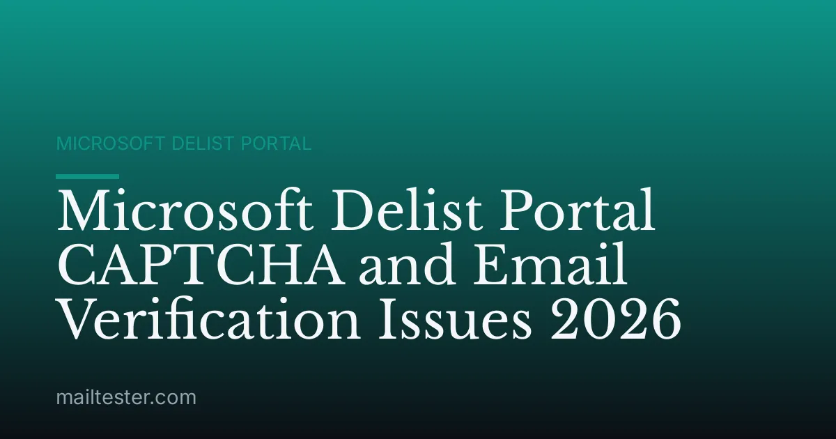 Microsoft Delist Portal CAPTCHA and Email Verification Issues 2026