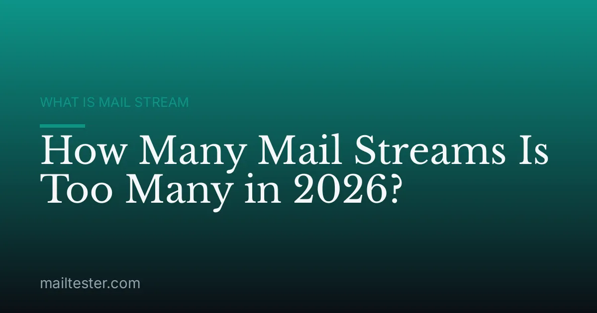 How Many Mail Streams Is Too Many in 2026?