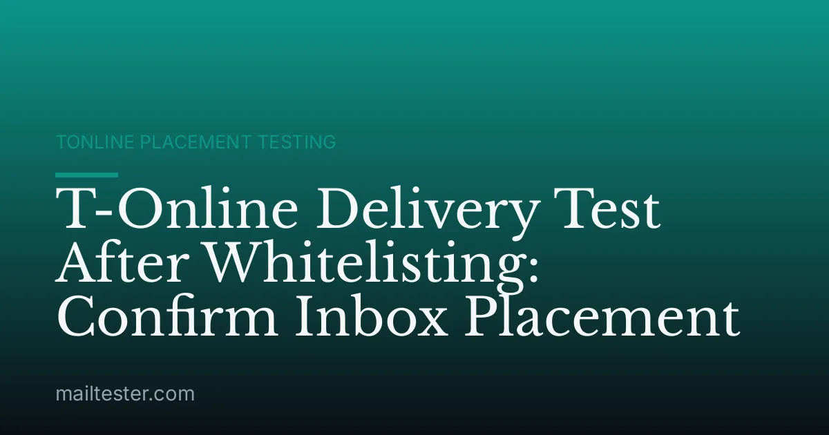 T-Online Delivery Test After Whitelisting: Confirm Inbox Placement