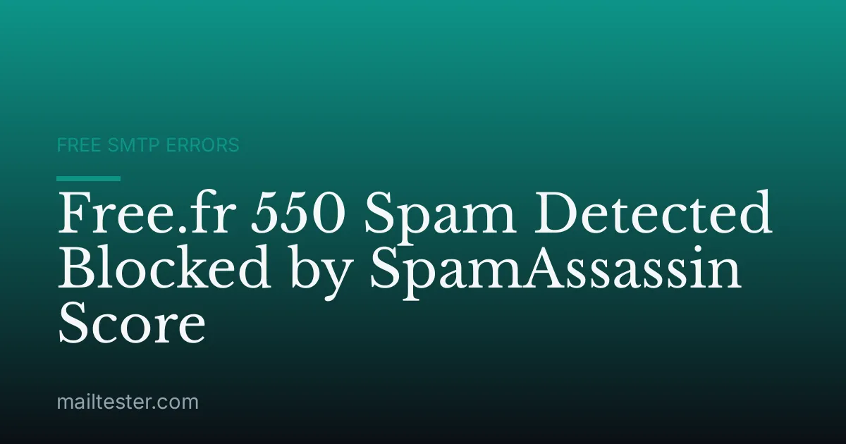 Free.fr 550 Spam Detected Blocked by SpamAssassin Score