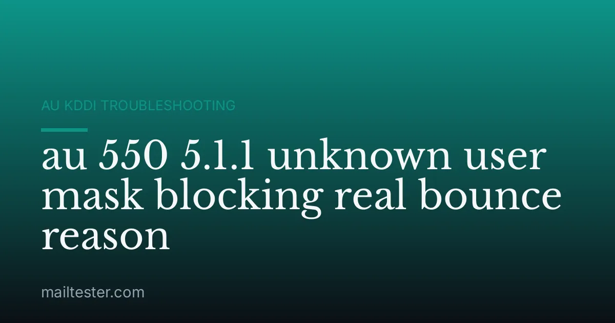 au 550 5.1.1 unknown user mask blocking real bounce reason
