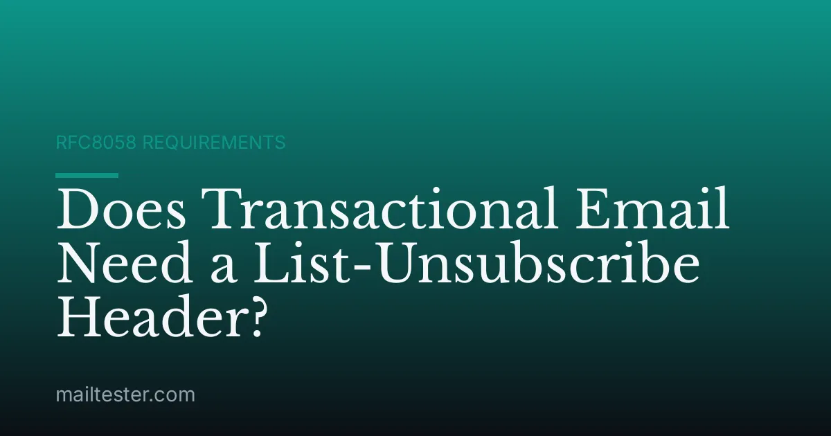 Does Transactional Email Need a List-Unsubscribe Header?