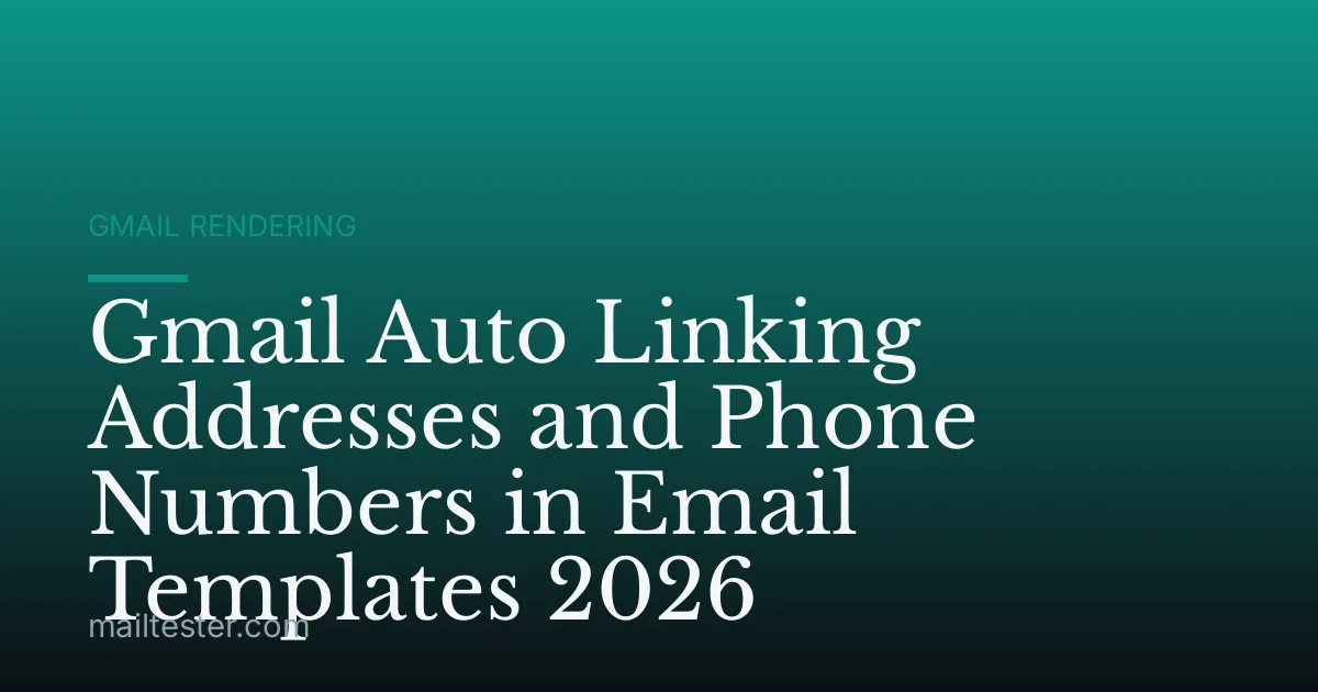 Gmail Auto Linking Addresses and Phone Numbers in Email Templates 2026