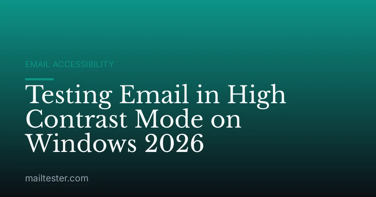 Testing Email in High Contrast Mode on Windows 2026