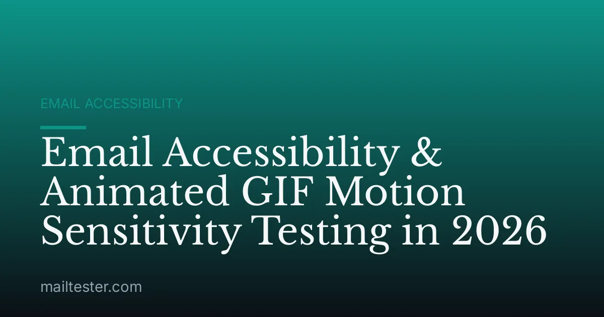 Email Accessibility & Animated GIF Motion Sensitivity Testing in 2026