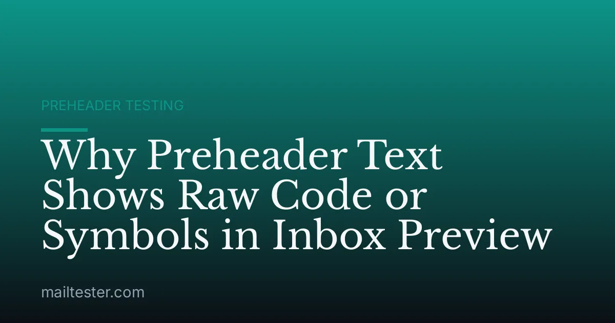 Why Preheader Text Shows Raw Code or Symbols in Inbox Preview