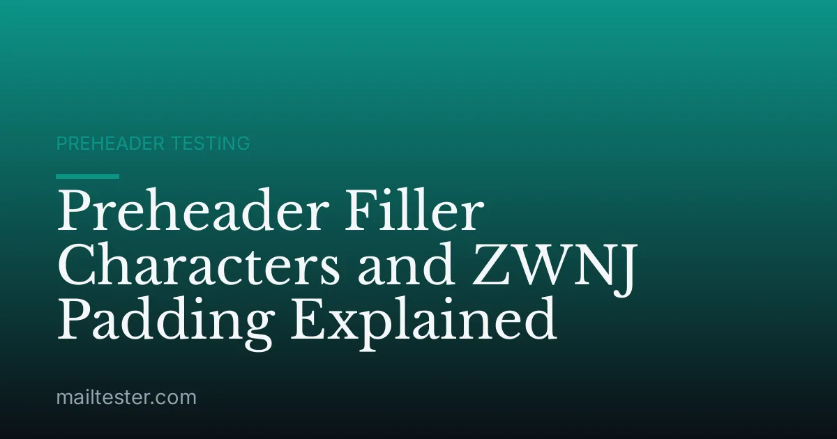 Preheader Filler Characters and ZWNJ Padding Explained