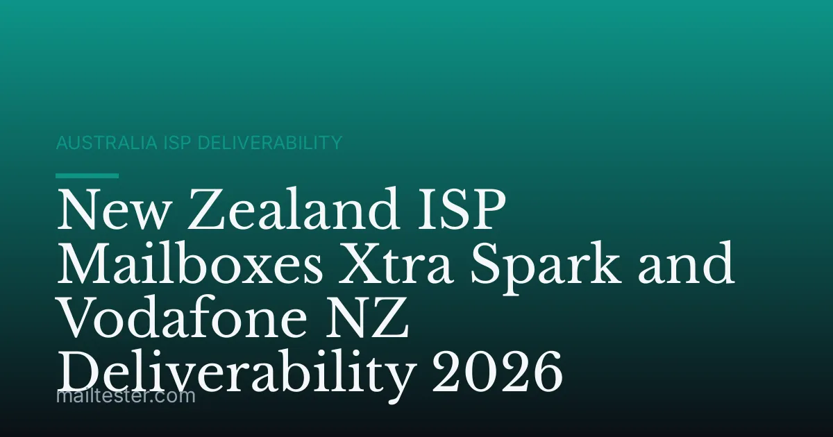 New Zealand ISP Mailboxes Xtra Spark and Vodafone NZ Deliverability 2026