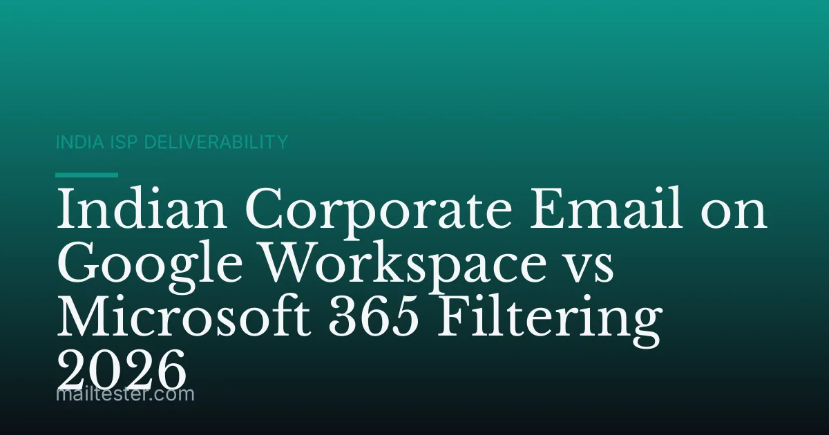Indian Corporate Email on Google Workspace vs Microsoft 365 Filtering 2026