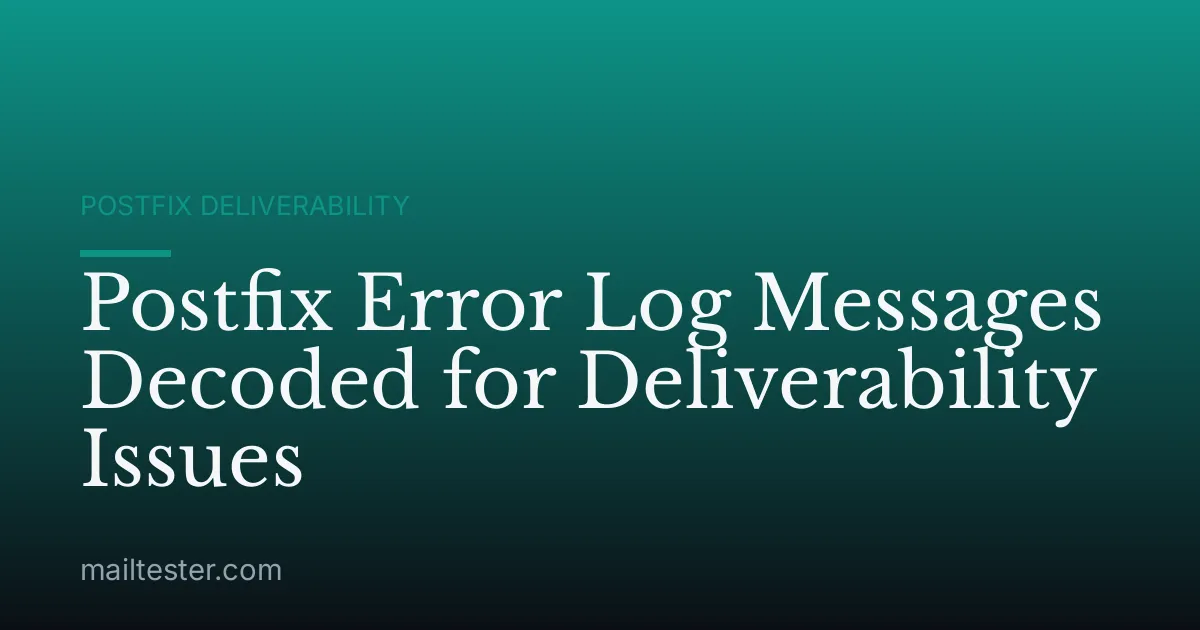 Postfix Error Log Messages Decoded for Deliverability Issues