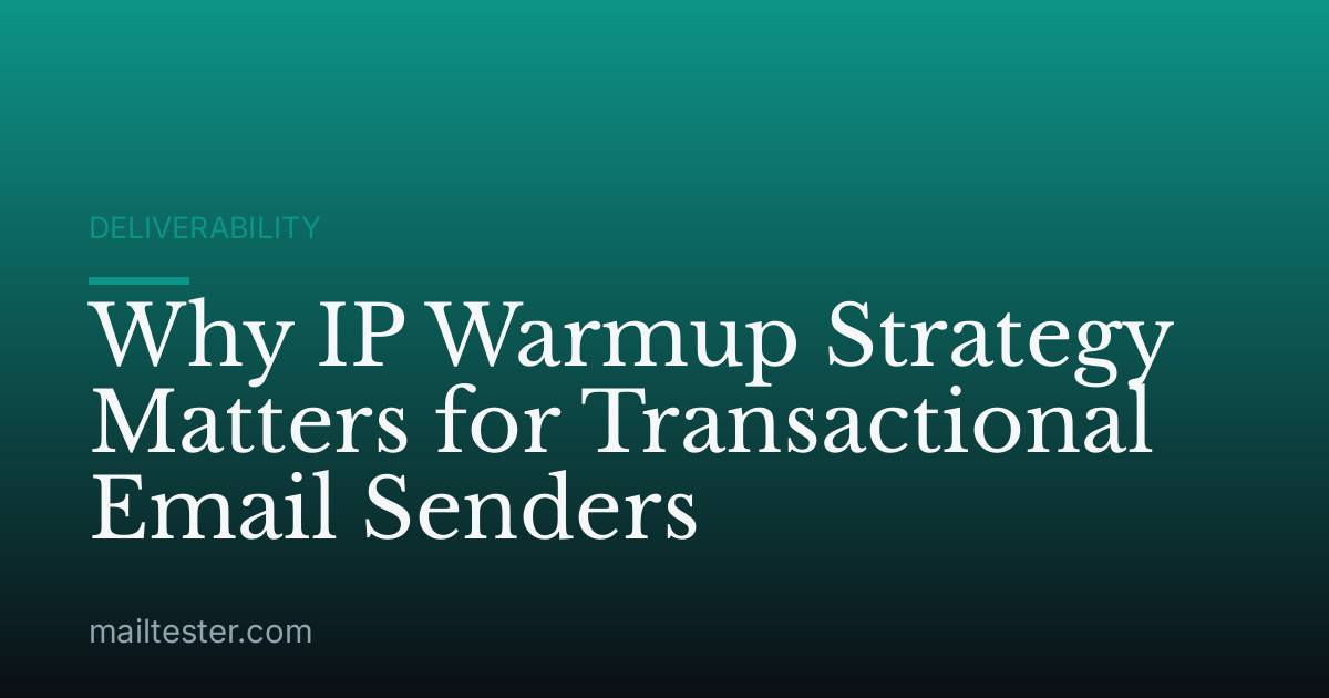 Why IP Warmup Strategy Matters for Transactional Email Senders