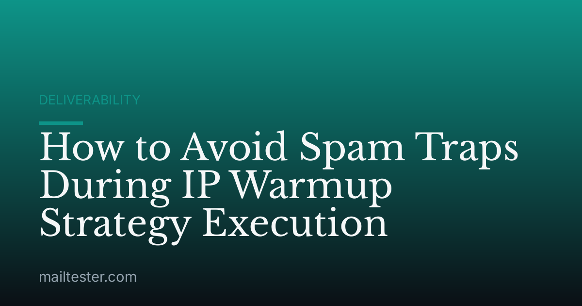 How to Avoid Spam Traps During IP Warmup Strategy Execution