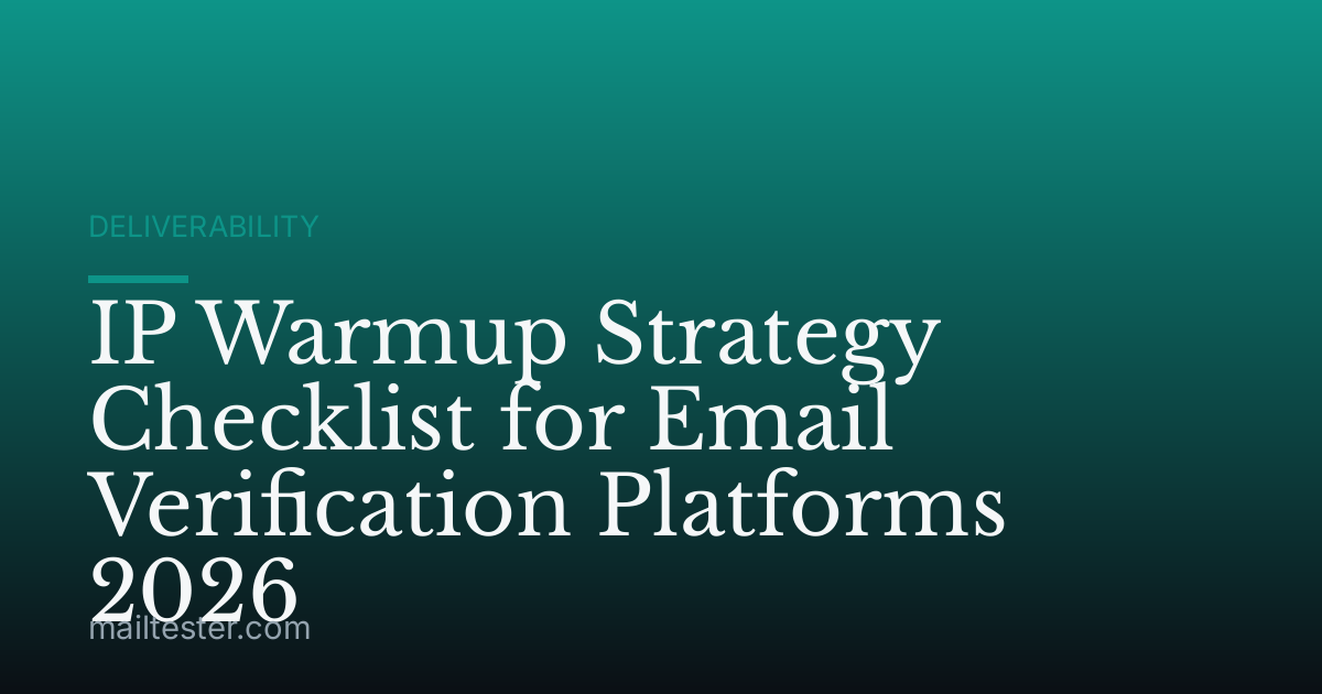 IP Warmup Strategy Checklist for Email Verification Platforms 2026