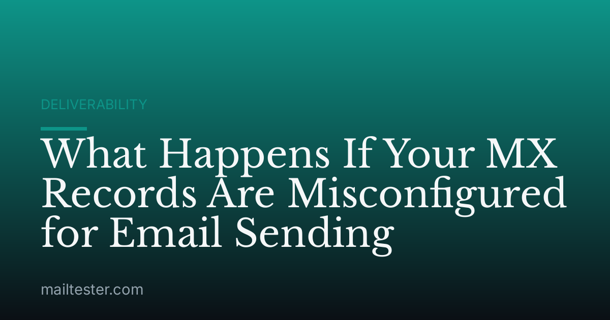 What Happens If Your MX Records Are Misconfigured for Email Sending