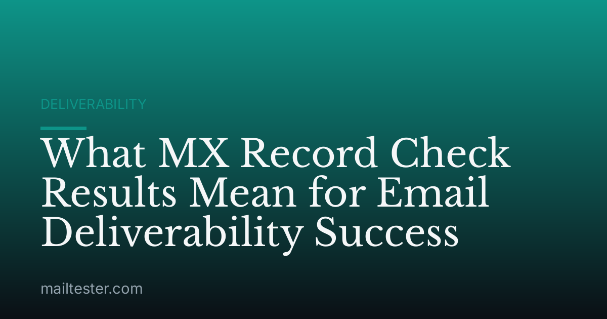 What MX Record Check Results Mean for Email Deliverability Success