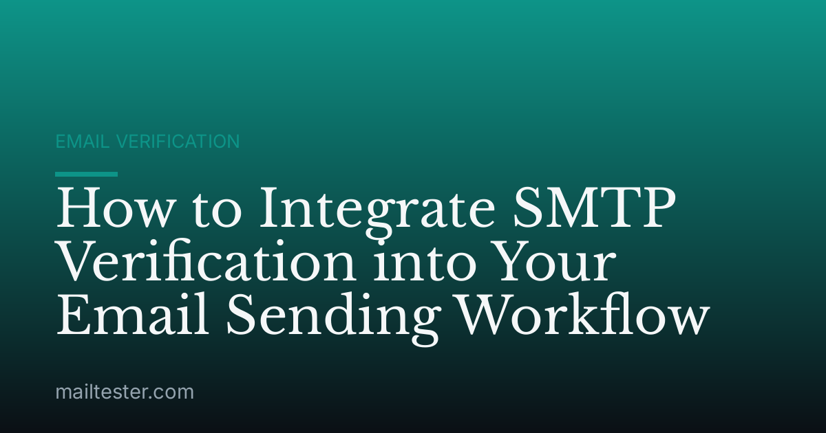 How to Integrate SMTP Verification into Your Email Sending Workflow