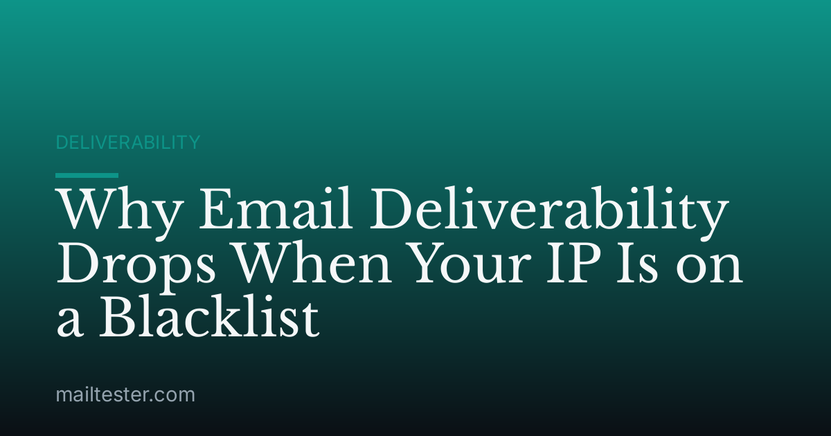 Why Email Deliverability Drops When Your IP Is on a Blacklist