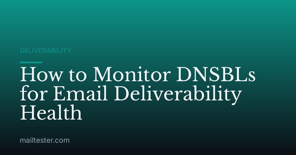 How to Monitor DNSBLs for Email Deliverability Health