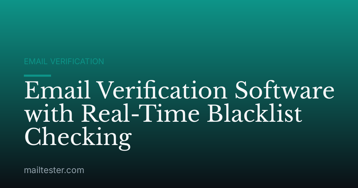 Email Verification Software with Real-Time Blacklist Checking