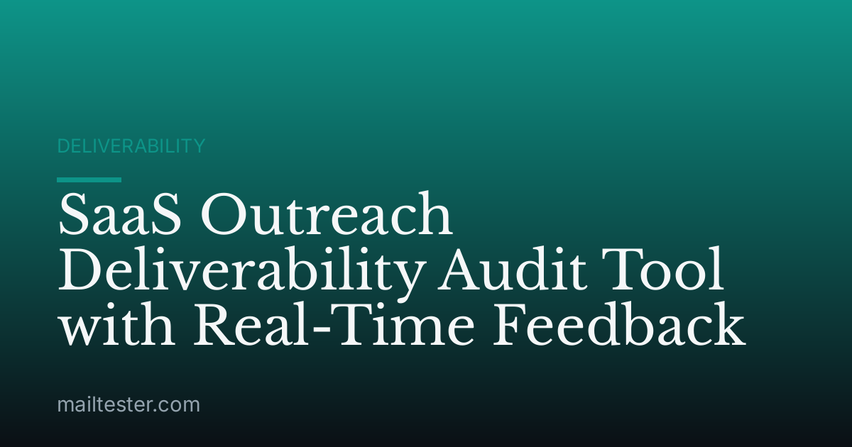 SaaS Outreach Deliverability Audit Tool with Real-Time Feedback