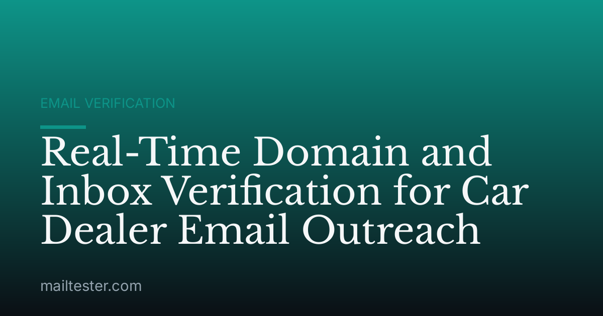 Real-Time Domain and Inbox Verification for Car Dealer Email Outreach