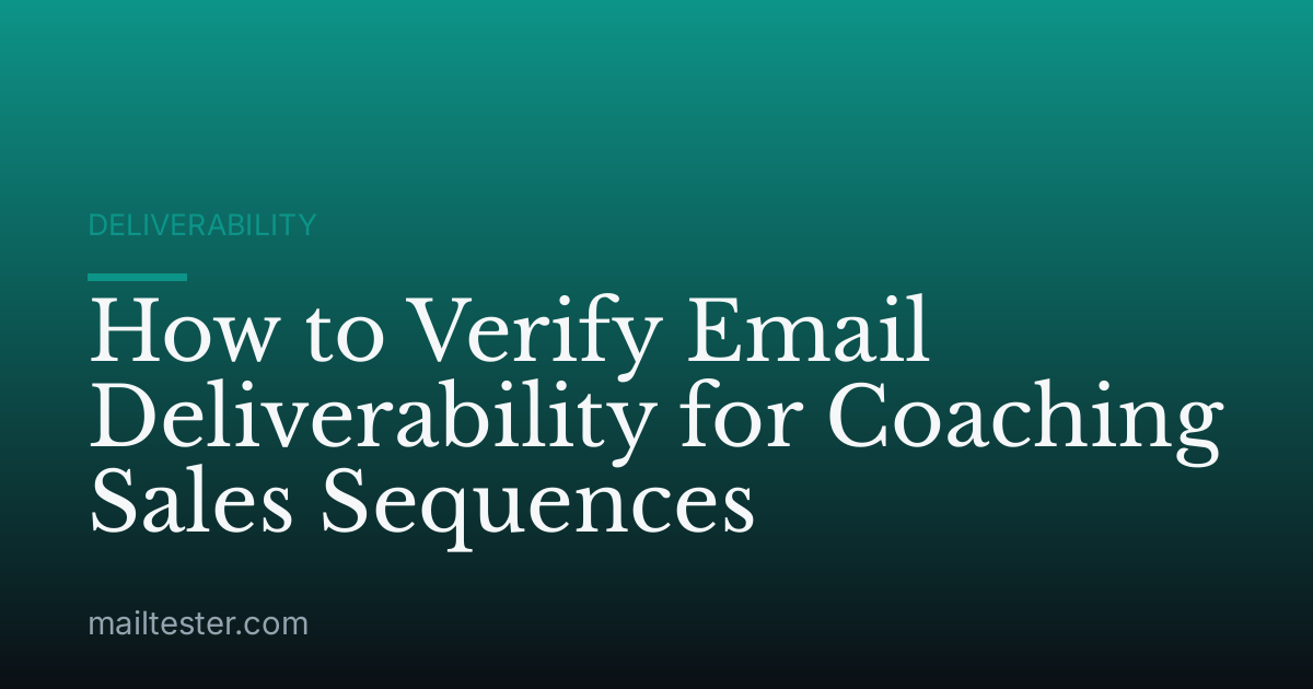 How to Verify Email Deliverability for Coaching Sales Sequences