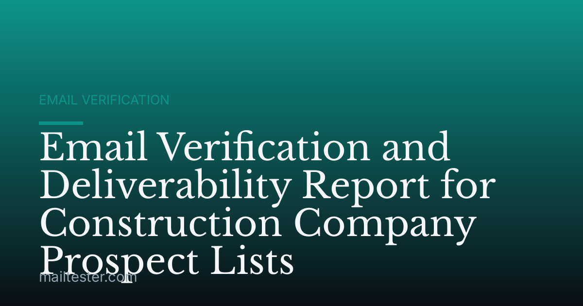 Email Verification and Deliverability Report for Construction Company Prospect Lists