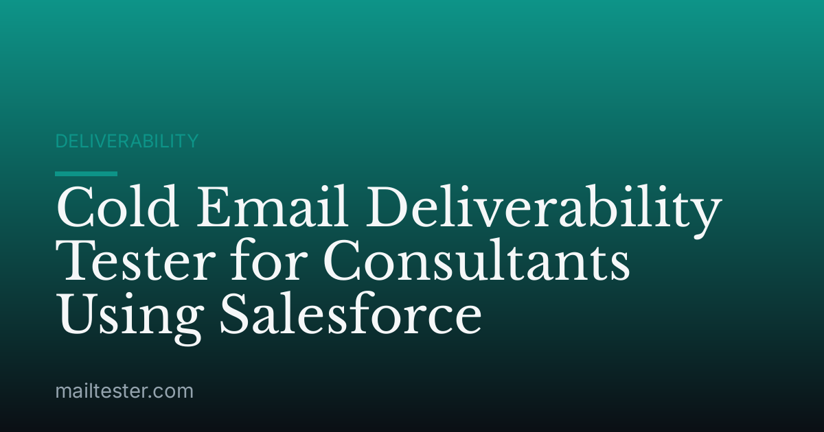 Cold Email Deliverability Tester for Consultants Using Salesforce