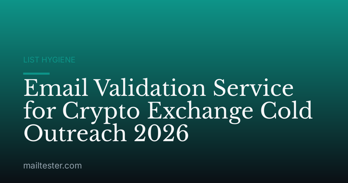 Email Validation Service for Crypto Exchange Cold Outreach 2026