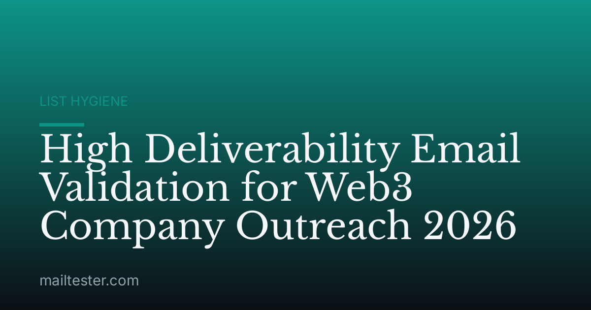 High Deliverability Email Validation for Web3 Company Outreach 2026