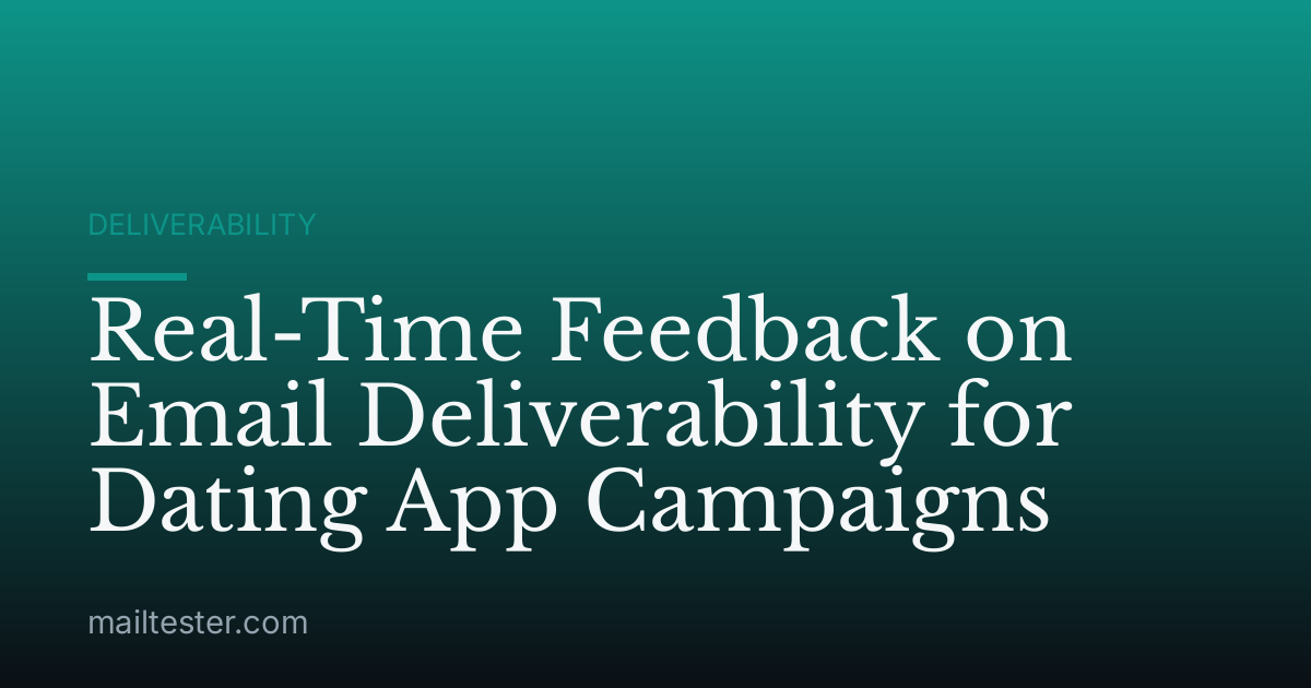 Real-Time Feedback on Email Deliverability for Dating App Campaigns