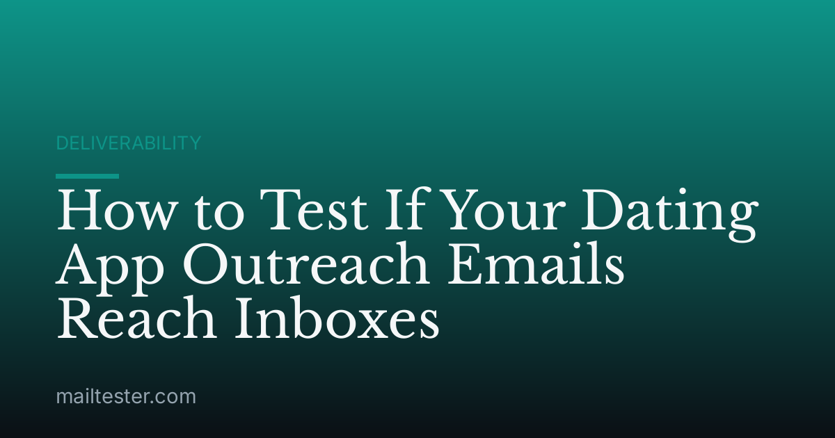 How to Test If Your Dating App Outreach Emails Reach Inboxes