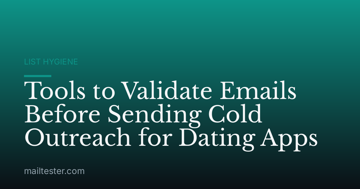 Tools to Validate Emails Before Sending Cold Outreach for Dating Apps
