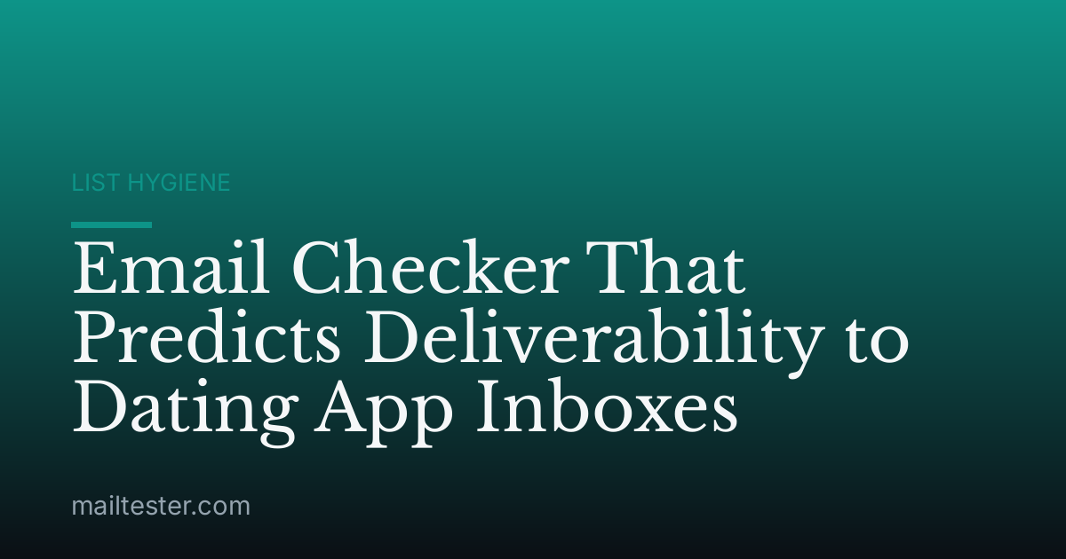 Email Checker That Predicts Deliverability to Dating App Inboxes