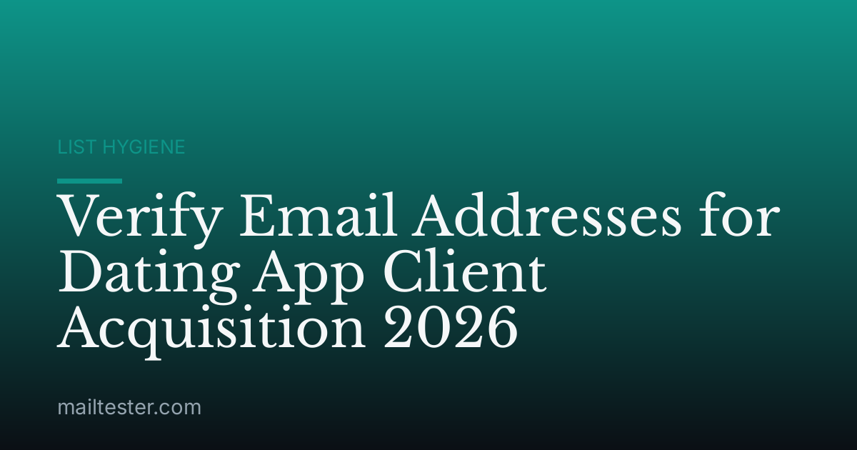 Verify Email Addresses for Dating App Client Acquisition 2026